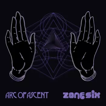 Arc Of Ascent / Zone Six Split