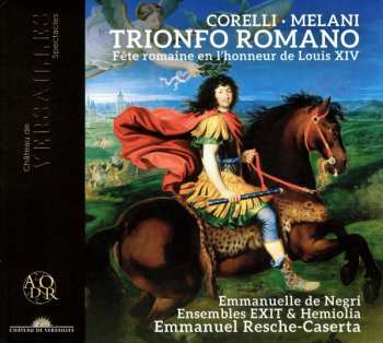 Album Arcangelo Corelli: Trionfo Romano (Fête Romaine En L'Honneur de Louis XIV)