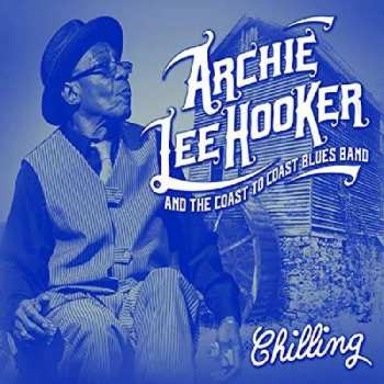 CD Archie Lee Hooker & The Coast to Coast Blues Band: Chilling 