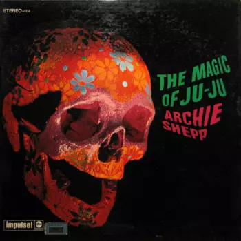 Archie Shepp: The Magic Of Ju-Ju