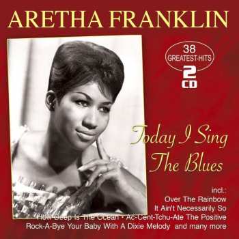 Album Aretha Franklin: Today I Sing The Blues: 38 Greatest Hits