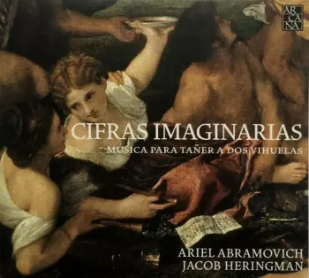 Cifras Imaginarias (Música Para Tañer A Dos Vihuelas)
