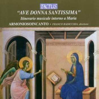 Album Armoniosoincanto: Ave Donna Santissima (Itinerario Musicale Intorno A Maria)