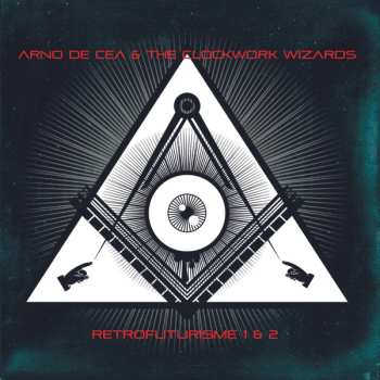 Album Arno De Cea & The Clockwork Wizards: Retrofuturisme 1 & 2