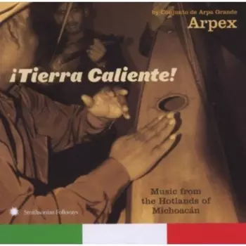 Arpex: ¡Tierra Caliente! Music From The Hotlands Of Michoacán