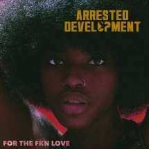 CD Arrested Development: For The FKN Love