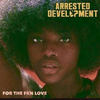 2LP Arrested Development: For The FKN Love CLR