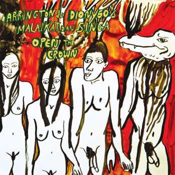 Album Arrington de Dionyso's Malaikat Dan Singa: Open The Crown
