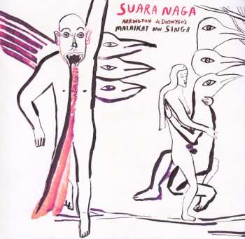 Album Arrington de Dionyso's Malaikat Dan Singa: Suara Naga