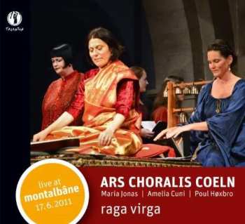 Album Ars Choralis Coeln: Raga Virga (Live At Montalbâne 17.6.2011)