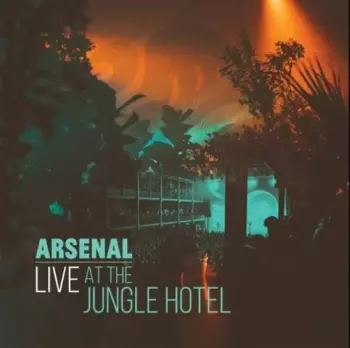 Arsenal: Live at The Jungle Hotel - 2LP+CD