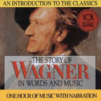 Album Arthur Hannes: The Story Of Wagner In Words And Music