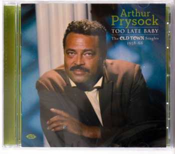 CD Arthur Prysock: Too Late Baby: The Old Town Singles 1958-66