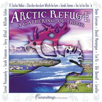 Album Artic Refuge: Gathering Of Tribes / Various: Artic Refuge: Gathering Of Tribes