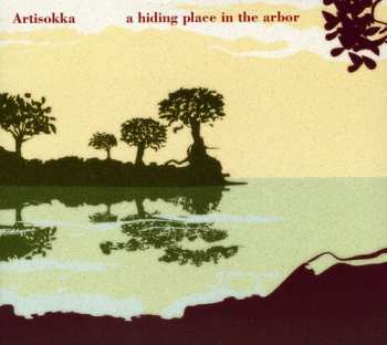 Album Artisokka: A Hiding Place In The Arbor