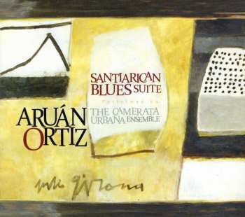 CD Aruán Ortiz: Santiarican Blues Ensemble