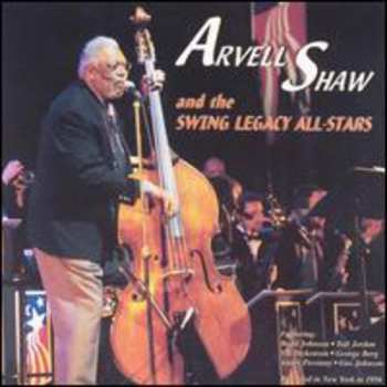 Album Arvell Shaw: Arvell Shaw & The Swing Legacy All-Stars
