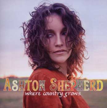 Album Ashton Shepherd: Where Country Grows