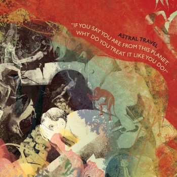 CD Astral Travel: If You Say You Are From This Planet, Why Do You Treat It Like You Do?