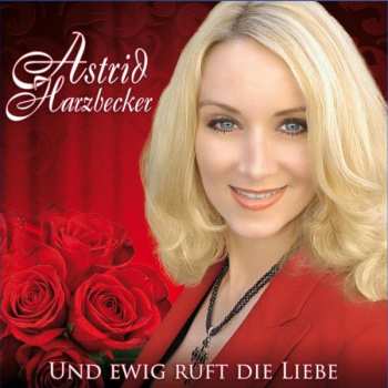 CD Astrid Harzbecker: Und Ewig Ruft Die Liebe