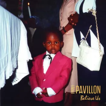 At Pavillon: Believe Us