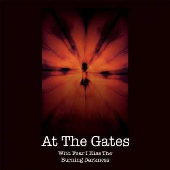 CD/DVD At The Gates: With Fear I Kiss The Burning Darkness
