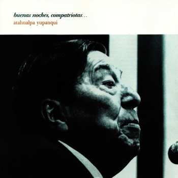 CD Atahualpa Yupanqui: Buenas Noches, Compatriotas...