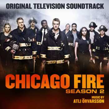 Album Atli Örvarsson: Chicago Fire: Season 2 (Original Television Soundtrack)