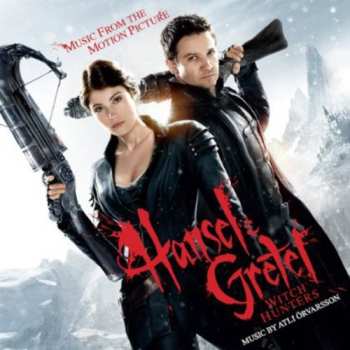 Album Atli Örvarsson: Hansel & Gretel: Witch Hunters (Music From The Motion Picture)