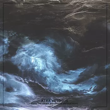 Atra Vetosus: Even The Dawn No Longer Brings Hope