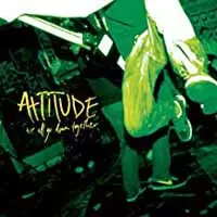 Attitude: We All Go Down Together