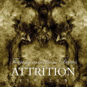 Album Attrition: Tearing Arms From Deities: 1980-2005