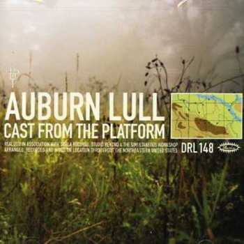 Album Auburn Lull: Cast From The Platform
