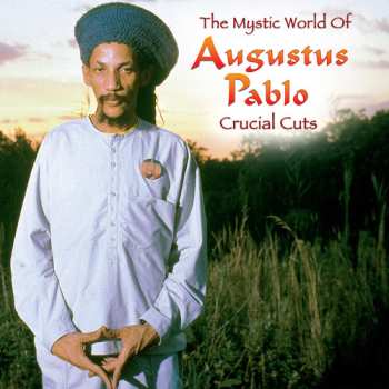 Album Augustus Pablo: Mystical World Of Augustus Pablo: Crucial Cuts