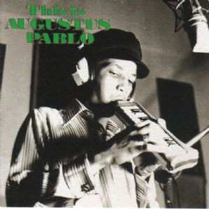 LP Augustus Pablo: This Is Augustus Pablo