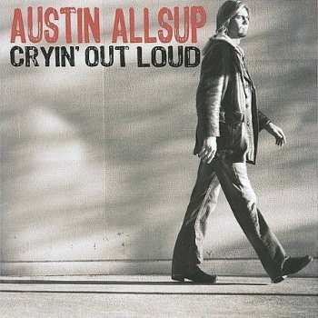CD Austin Allsup: Still Cryin´ Out Loud