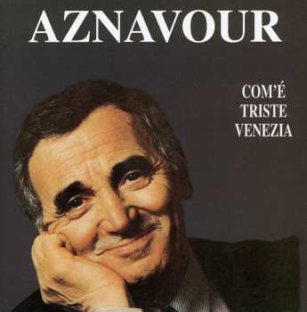 Album Charles Aznavour: Italiano - Com'È Triste Venezia