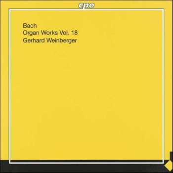 Album Johann Sebastian Bach: Organ Works Vol. 18
