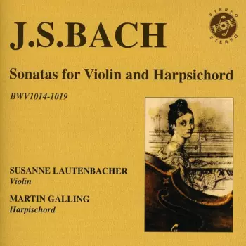 Sonatas For Violin And Harpsichord BWV1014-1019