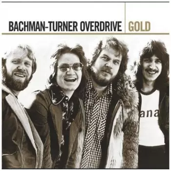Bachman-Turner Overdrive: Gold