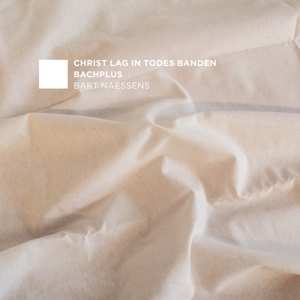Album BachPlus: Christ Lag In Todes Banden