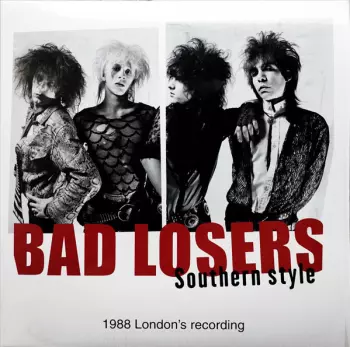 Bad Losers: Southern Style ~1988 London's Recording~