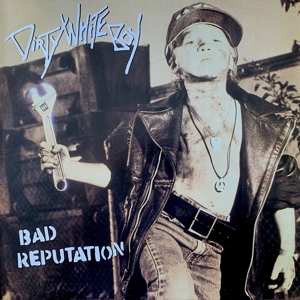 Album Dirty White Boy: Bad Reputation