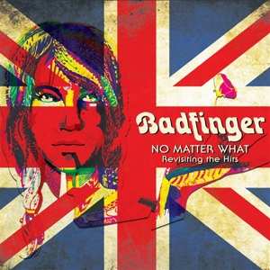 CD Badfinger: No Matter What - Revisiting The Hits