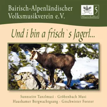Musterkofferl 5: Und I Bin A Frisch's Jagerl