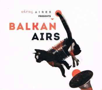 Album Otros Aires: Otros Aires Presents Balkan Airs