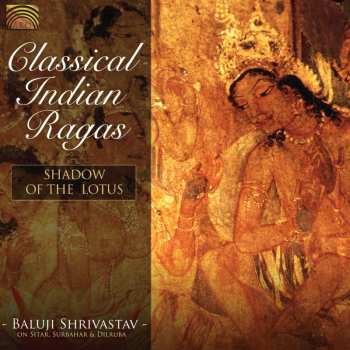 Album Baluji Shrivastav: Classical Indian Ragas: Shadow Of The Lotus
