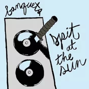 Banquets: Spit at the Sun