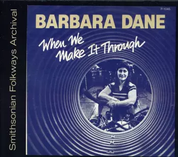 Barbara Dane: When We Make It Through