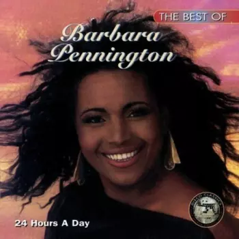 Barbara Pennington: The Best Of Barbara Pennington "24 Hours A Day"